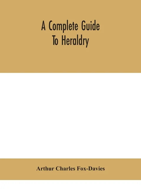 A complete guide to heraldry - Hardcover
