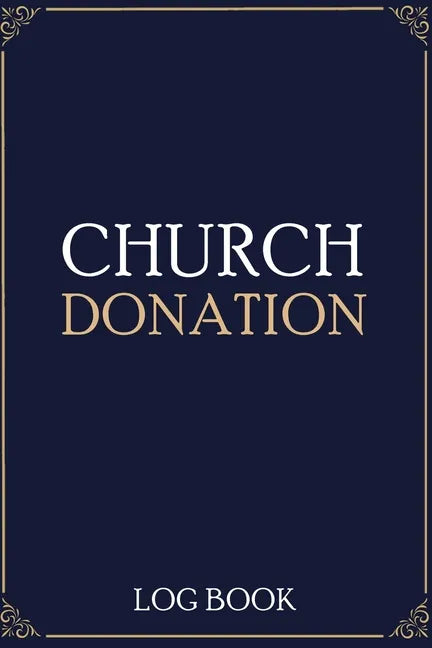 Church Donation Log Book: Adult Finance Log Book (Printed), Donation Tracker, Donation Record, Church Note, Charity Tracker, Finance Planner - Paperback