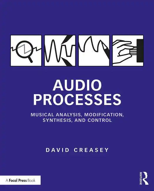 Audio Processes: Musical Analysis, Modification, Synthesis, and Control - Paperback