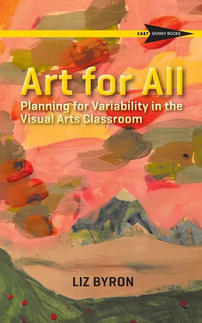 Art for All: Planning for Variability in the Visual Arts Classroom - Paperback
