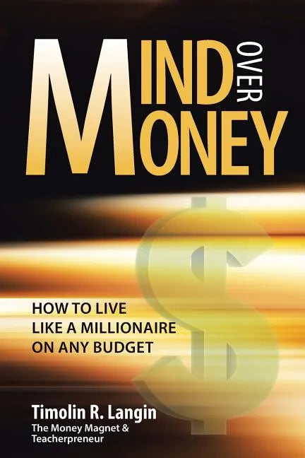Mind Over Money: How to Live like a Millionaire on ANY Budget - Paperback