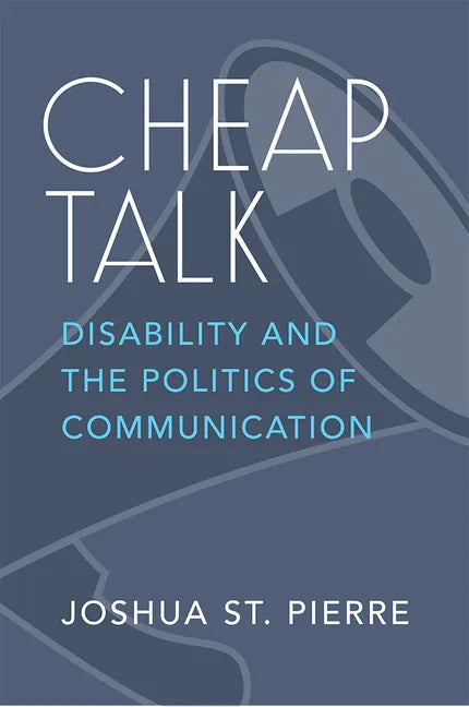 Cheap Talk: Disability and the Politics of Communication - Paperback