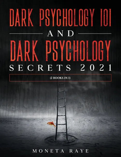 Dark Psychology 101 AND Dark Psychology Secrets 2021: (2 Books IN 1) - Paperback