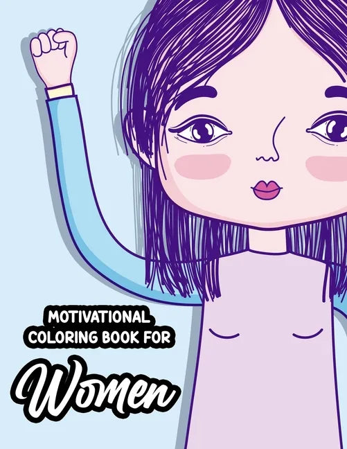 Motivational Coloring Book For Women: Stress-Relieving Patterns With Empowering Quotes To Color, Positivity Enhancing Coloring Sheets - Paperback