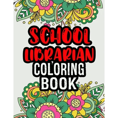 School Librarian Coloring Book: School Librarian Gifts School Librarian Gift Ideas Great Christmas & Secret Santa Present - Paperback