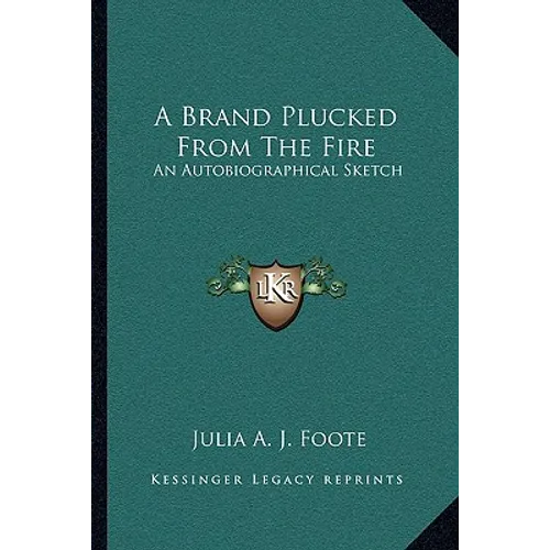 A Brand Plucked from the Fire: An Autobiographical Sketch - Paperback