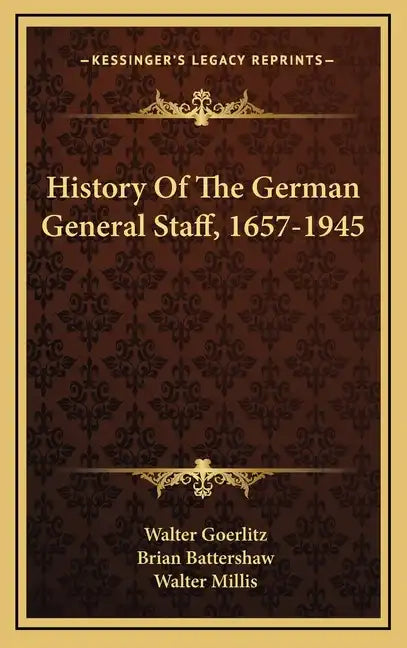 History Of The German General Staff, 1657-1945 - Hardcover