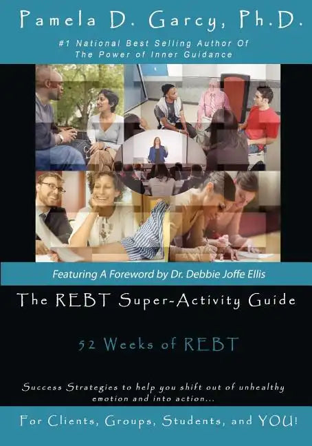 The REBT Super-Activity Guide: 52 Weeks of REBT For Clients, Groups, Students, and YOU! - Paperback