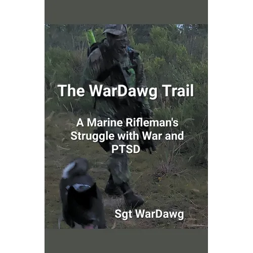 The WarDawg Trail: A Marine Rifleman's Struggle with War and PTSD - Paperback