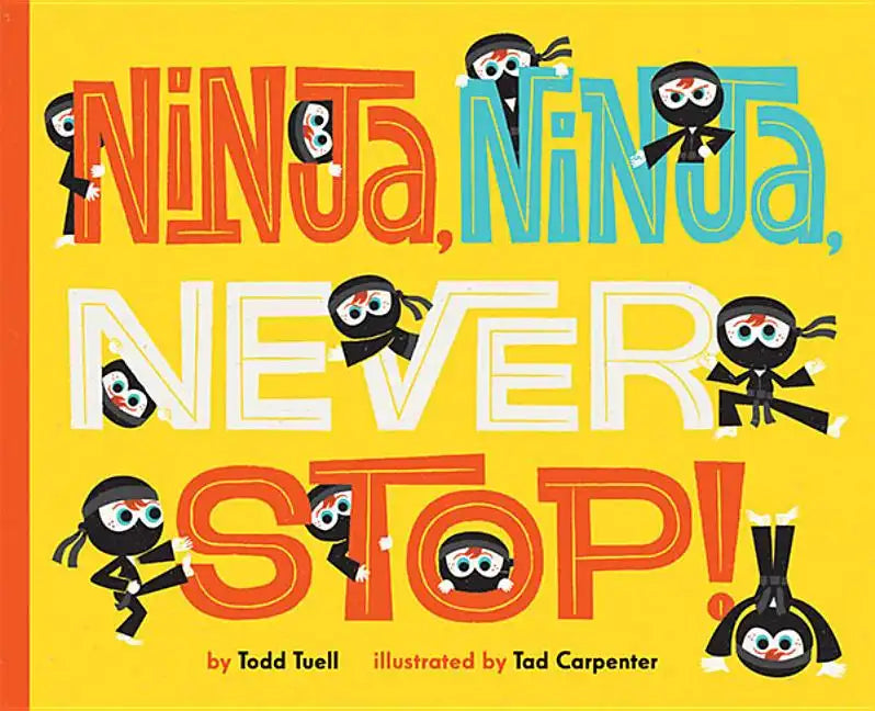 Ninja, Ninja, Never Stop! - Hardcover