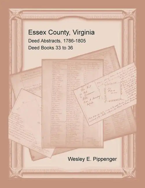 Essex County, Virginia Deed Abstracts, 1786-1805, Deed Books 33 to 36 - Paperback