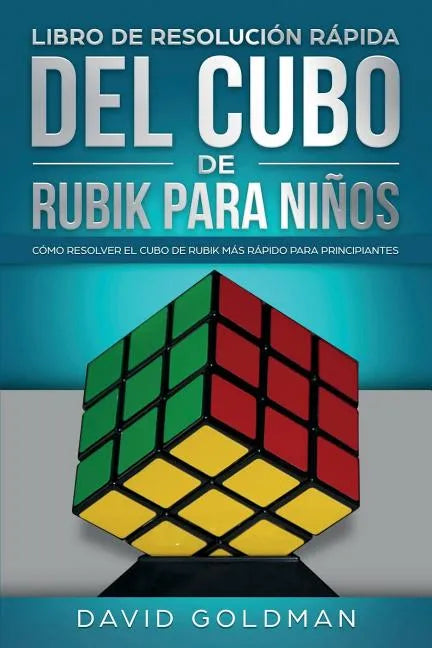 Libro de Resolución Rápida Del Cubo de Rubik para Niños: Cómo Resolver el Cubo de Rubik Más Rápido para Principiantes - Paperback