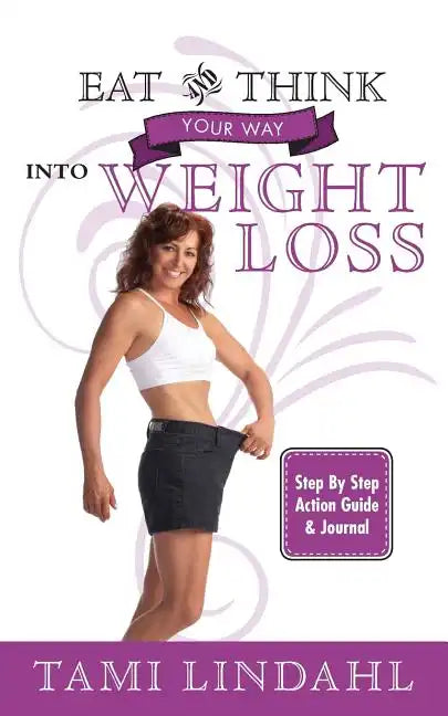 Eat And Think Your Way Into Weight Loss - Paperback