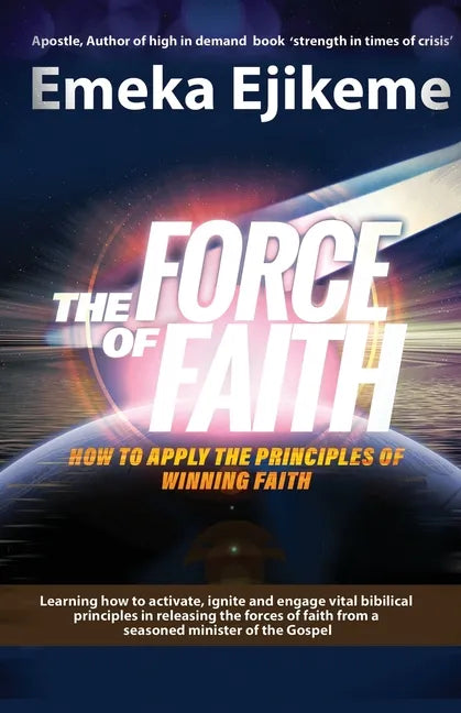 The Force of Faith: How to apply the principles of winning faith - Paperback