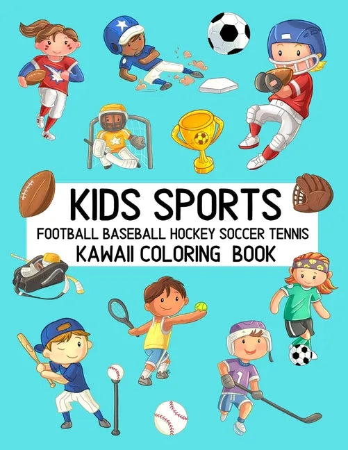 Kids Sports Kawaii Coloring Book Football Baseball Hockey Soccer Tennis: Cute Coloring Pages for Toddlers and Children - Paperback