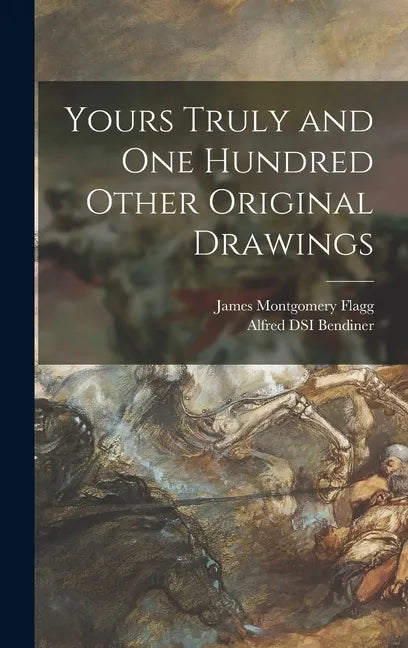 Yours Truly and One Hundred Other Original Drawings - Hardcover