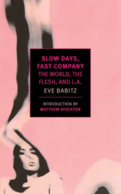 Slow Days, Fast Company: The World, the Flesh, and L.A. - Paperback