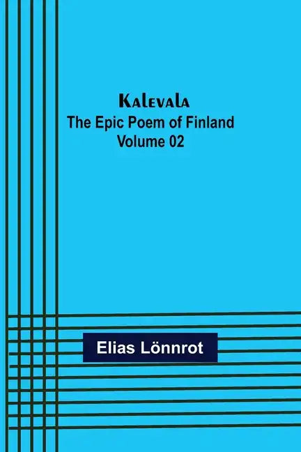 Kalevala: the Epic Poem of Finland - Volume 02 - Paperback