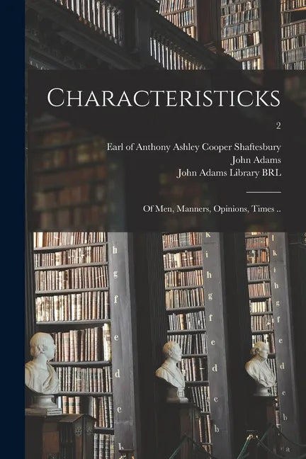 Characteristicks: of Men, Manners, Opinions, Times ..; 2 - Paperback