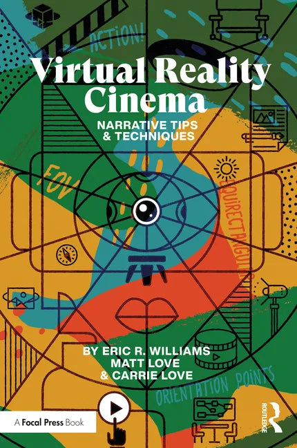 Virtual Reality Cinema: Narrative Tips and Techniques - Paperback