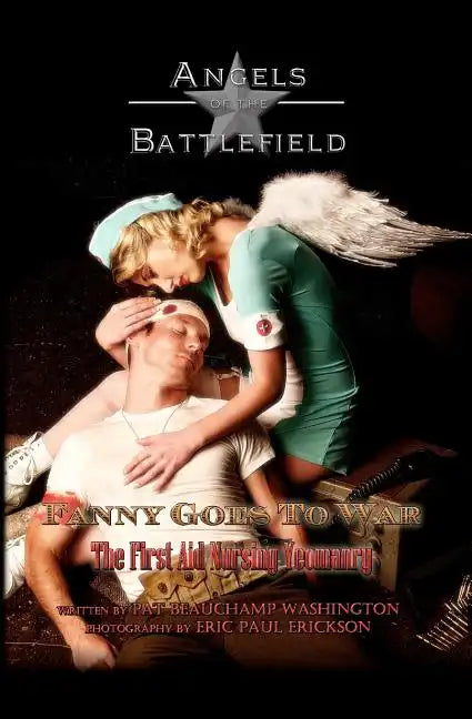 Fanny Goes to War - The First Aid Nursing Yeomanry: Angels of the Battlefield - Paperback