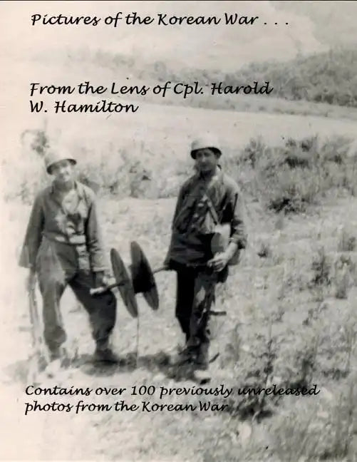 Pictures of the Korean War . . .: From the Lens of Cpl. Harold W. Hamilton - Paperback