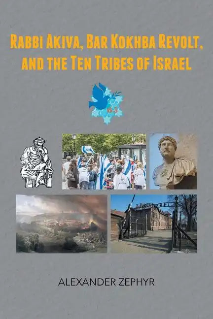 Rabbi Akiva, Bar Kokhba Revolt, and the Ten Tribes of Israel - Paperback