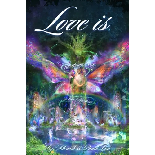 Love Is: The Eternal Way to True Happiness - Paperback