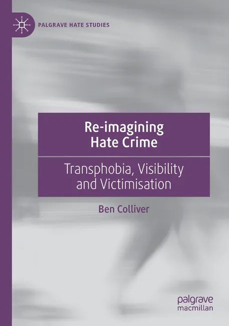 Re-Imagining Hate Crime: Transphobia, Visibility and Victimisation - Paperback