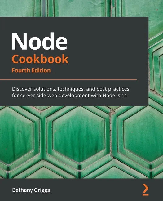 Node Cookbook - Fourth Edition: Discover solutions, techniques, and best practices for server-side web development with Node.js 14 - Paperback