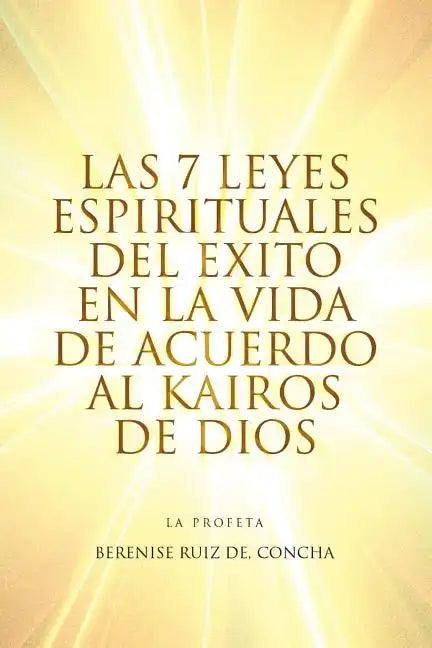 Las 7 Leyes Espirituales del Exito En La Vida de Acuerdo Al Kairos de Dios - Paperback