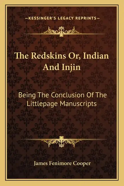 The Redskins Or, Indian and Injin: Being the Conclusion of the Littlepage Manuscripts - Paperback