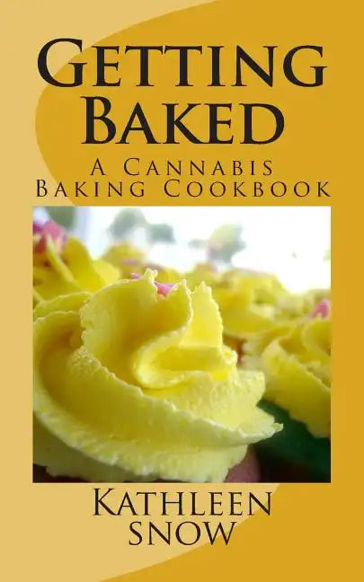 Getting Baked: A Cannabis Cookbook - Paperback