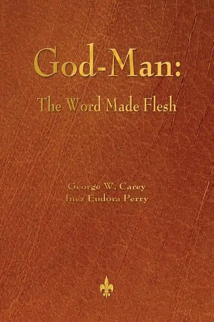 God-Man: The Word Made Flesh - Paperback