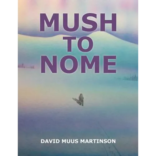 Mush to Nome - Paperback
