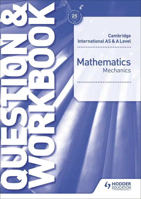 Cambridge International as & a Level Mathematics Mechanics Question & Workbook: Hodder Education Group - Paperback
