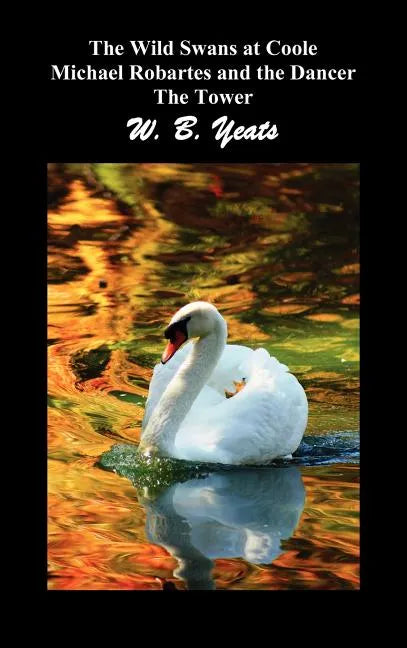 The Wild Swans at Coole, Michael Robartes and the Dancer, the Tower (Three Collections of Yeats' Poems) - Hardcover