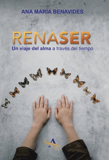 Renaser: Un Viaje Del Alma a Través Del Tiempo - Hardcover