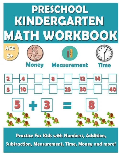 Preschool Kindergarten Math Workbook: Fun and essential math skills like Counting, Addition, Subtraction, Comparison, Measurement, Time, Money, and Mo - Paperback
