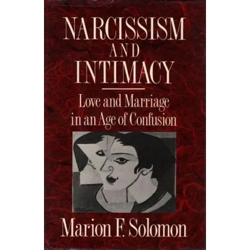 Narcissism and Intimacy: Love and Marriage in an Age of Confusion - Paperback