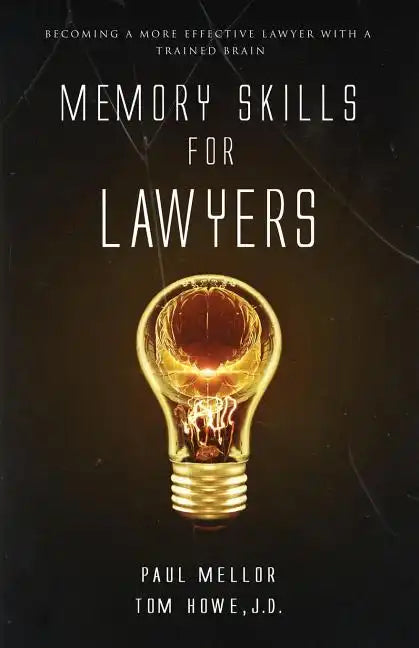 Memory Skills for Lawyers: Becoming a More Effective Lawyer with a Trained Brain - Paperback
