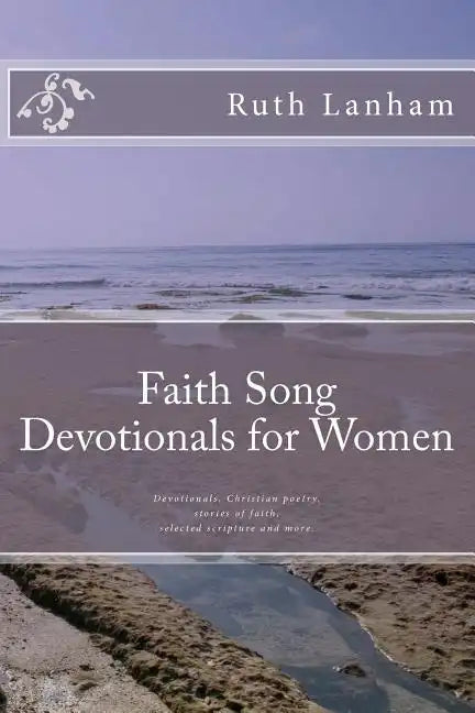 Faith Song Devotionals for Women: Devotionals, Christian Poems, Stories of Faith, Selected Scripture - Paperback