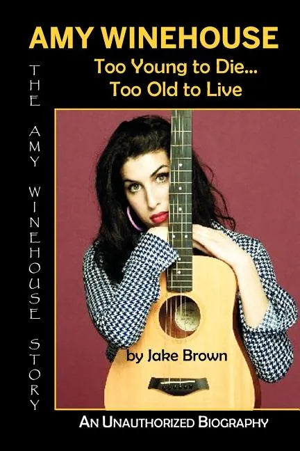 Amy Winehouse - Too Young to Die...Too Old to Live - Paperback