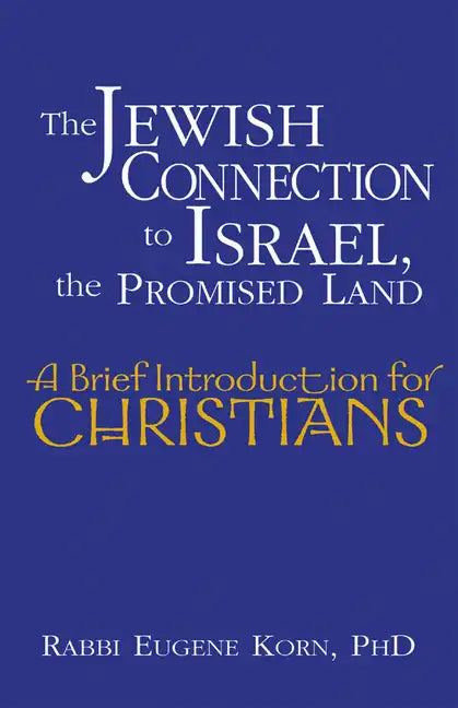 The Jewish Connection to Israel, the Promised Land: A Brief Introduction for Christians - Paperback