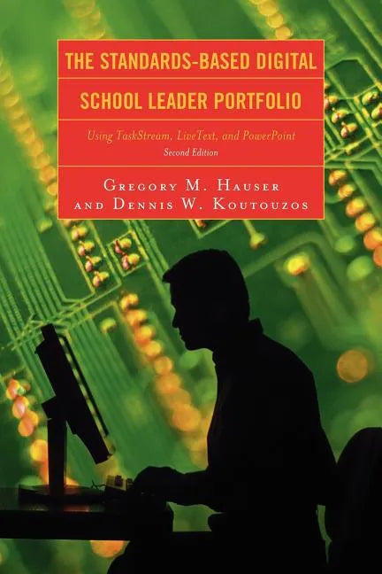 The Standards-Based Digital School Leader Portfolio: Using Taskstream, Livetext, and PowerPoint - Paperback