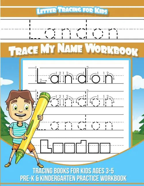 Letter Tracing for Kids Landon Trace my Name Workbook: Tracing Books for Kids ages 3 - 5 Pre-K & Kindergarten Practice Workbook - Paperback