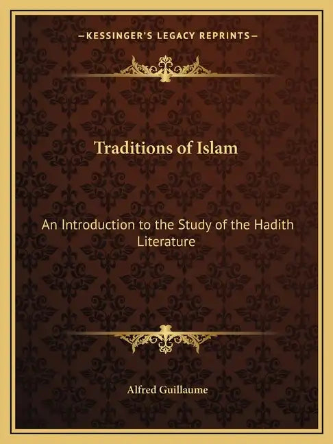 Traditions of Islam: An Introduction to the Study of the Hadith Literature - Paperback