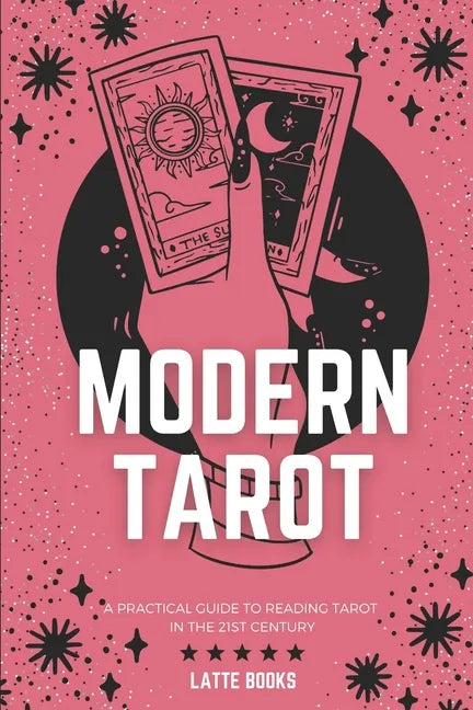 Modern Tarot: A practical guide to reading tarot in the 21st century - Paperback