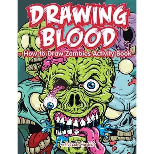 Drawing Blood: How to Draw Zombies Activity Book - Paperback