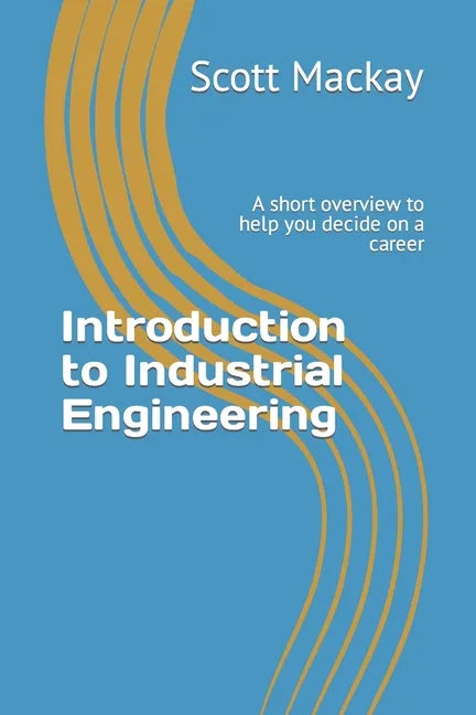 Introduction to Industrial Engineering: A short overview to help you decide on a career - Paperback